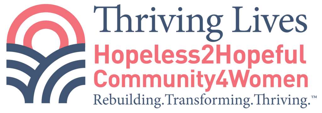 Thriving Lives Hopeless2Hopeful Community4Women